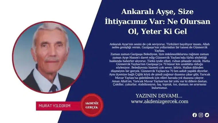 Ankaralı Ayşe, Size İhtiyacımız Var: Ne Olursan Ol, Yeter Ki Gel