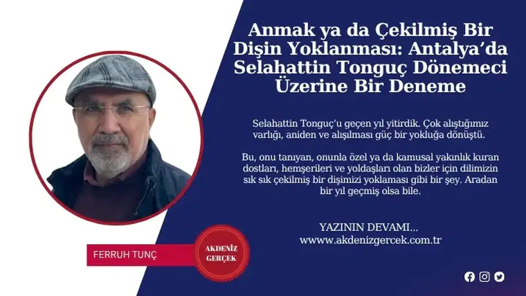 Anmak ya da Çekilmiş Bir Dişin Yoklanması: Antalya’da Selahattin Tonguç Dönemeci Üzerine Bir Deneme