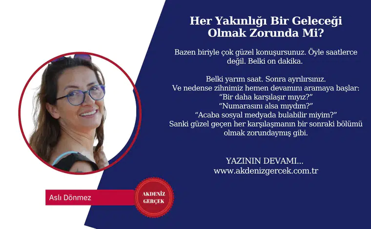 Her Yakınlığı Bir Geleceği Olmak Zorunda Mi?