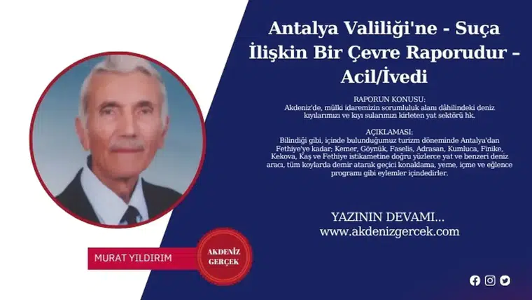 Antalya Valiliği'ne - Suça İlişkin Bir Çevre Raporudur – Acil/İvedi