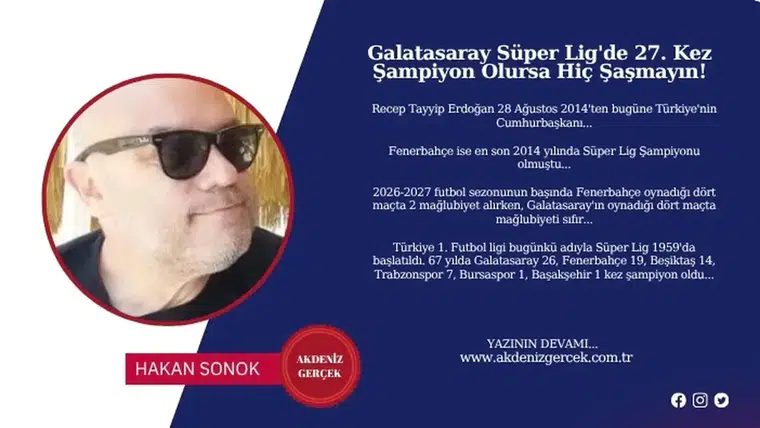 Galatasaray Süper Lig'de 27. Kez Şampiyon Olursa Hiç Şaşmayın!