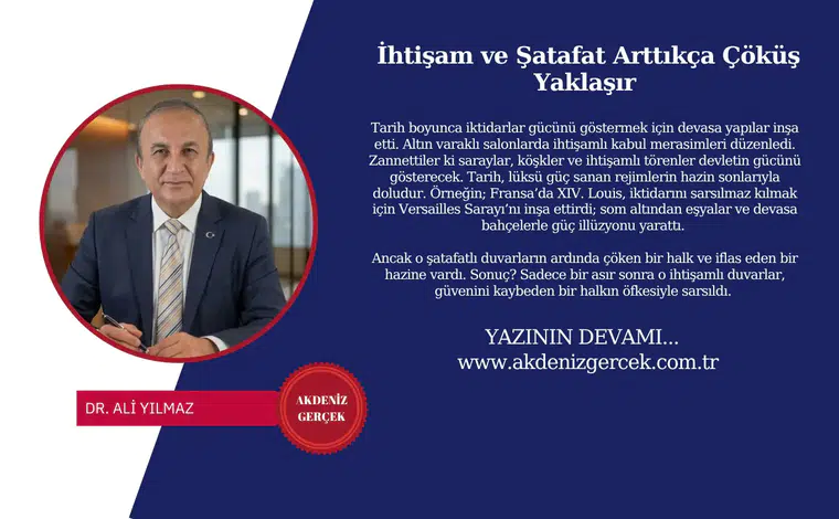 İhtişam ve Şatafat Arttıkça Çöküş Yaklaşır