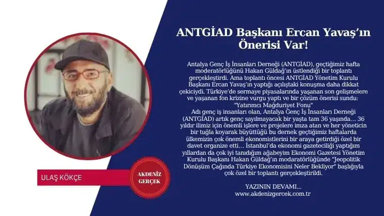 ANTGİAD Başkanı Ercan Yavaş’ın Önerisi Var!