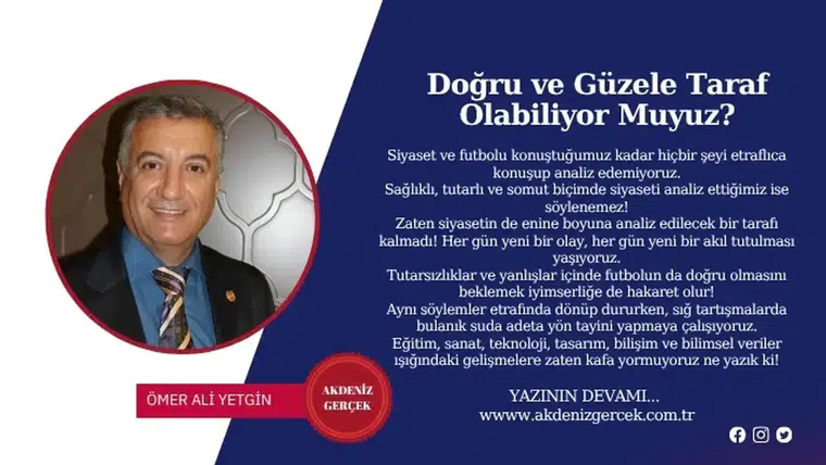 Doğru ve Güzele Taraf Olabiliyor Muyuz?