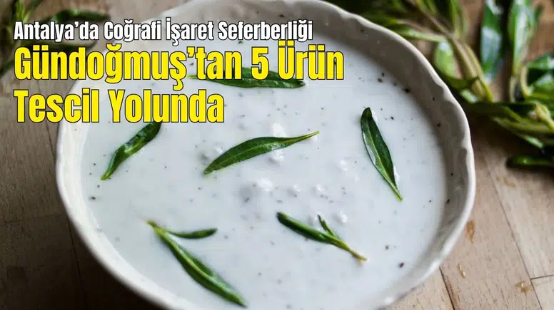Gündoğmuş Yarma Aşı Coğrafi İşaret Alacak