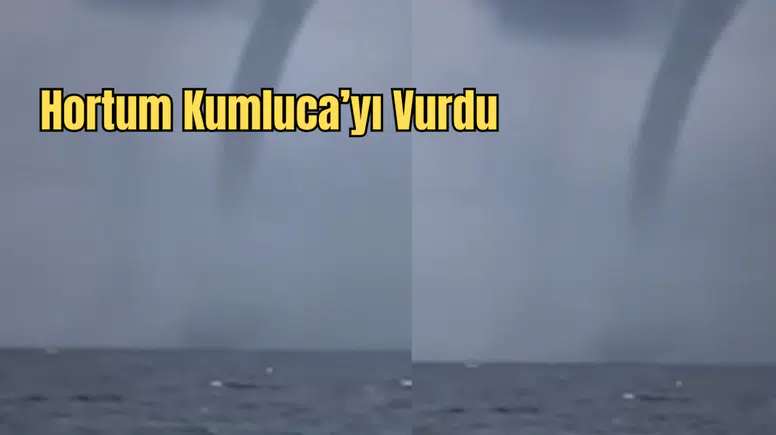 Kumluca Açıklarında Korkutan Hortum
