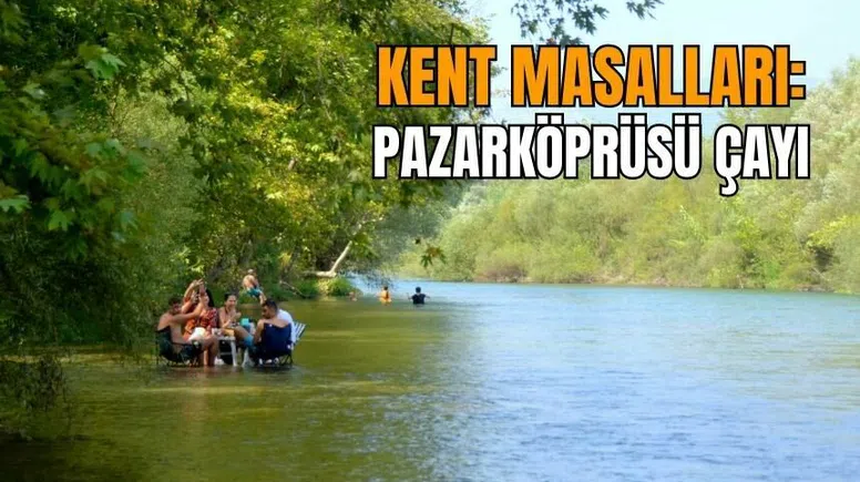 Kent Masalları: Pazarköprüsü Çayı