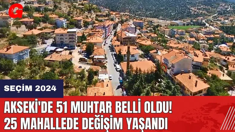 Akseki'de 51 muhtar belli oldu! 25 mahallede değişim yaşandı