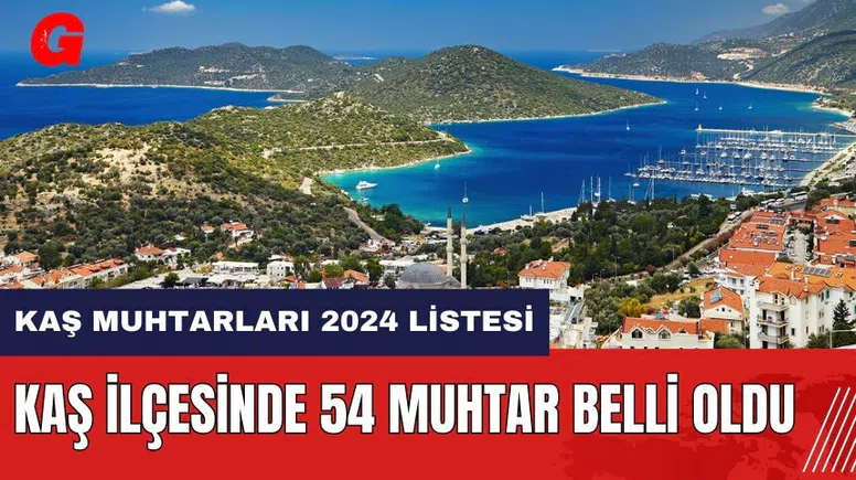 Kaş ilçesinde 54 muhtar belli oldu! Kaş Muhtarları 2024 listesi