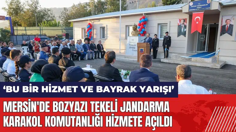 Mersin Bozyazı'da Tekeli Jandarma Karakol Komutanlığı hizmete açıldı