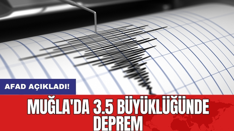 Muğla'da 3.5 büyüklüğünde deprem