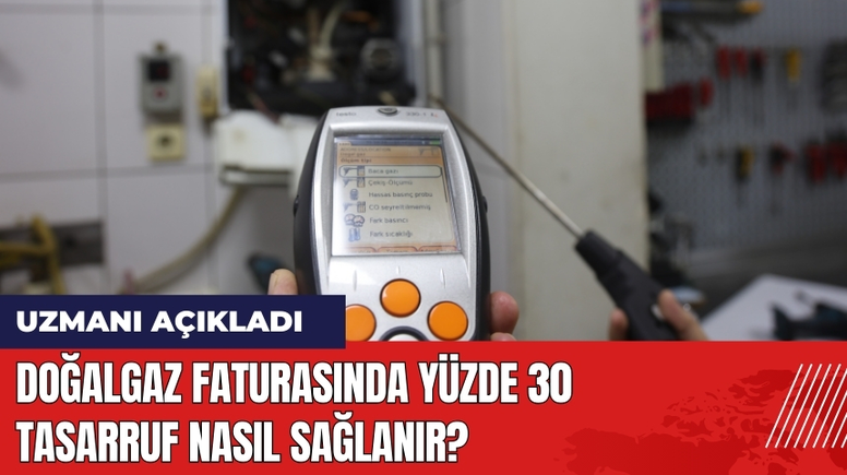 Doğalgaz Faturasında Yüzde 30 Tasarruf Nasıl Sağlanır?