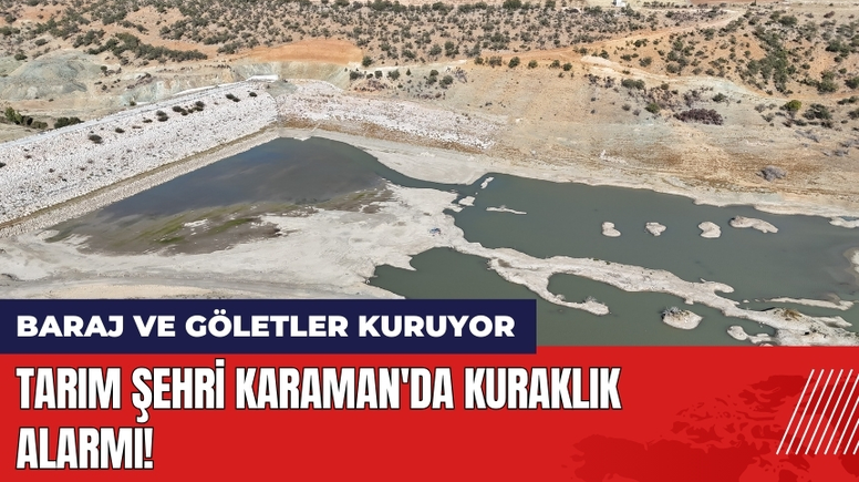 Tarım Şehri Karaman'da Kuraklık Alarmı!