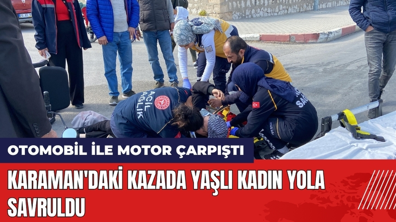 Karaman'daki Kazada Yaşlı Kadın Yola Savruldu