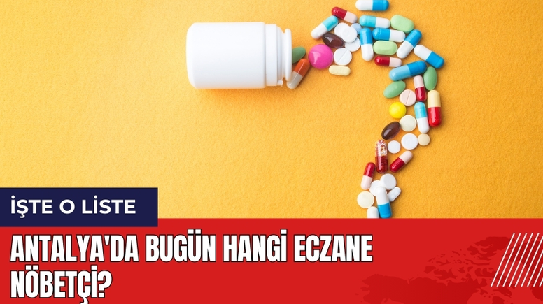 Antalya'da Bugün Hangi Eczane Nöbetçi?