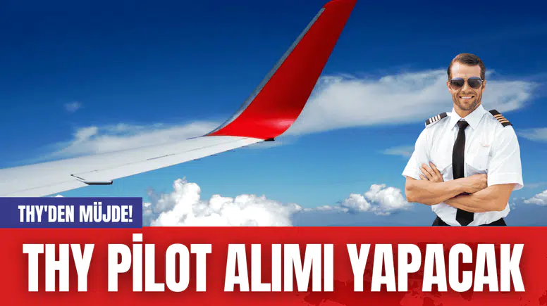 THY'den Müjde! THY Pilot Alımı Yapacak