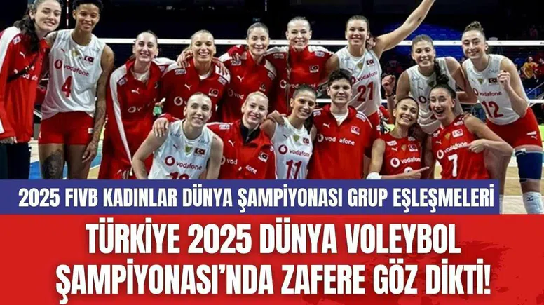 Türkiye 2025 Dünya Voleybol Şampiyonası’nda Zafere Göz Dikti!