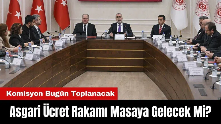 Asgari Ücret Rakamı Masaya Gelecek Mi? Komisyon Bugün Toplanacak