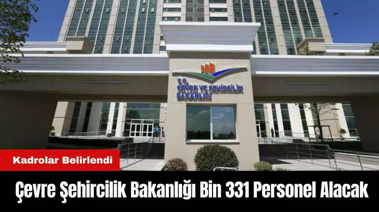 Çevre Şehircilik Bakanlığı Bin 331 Personel Alacak
