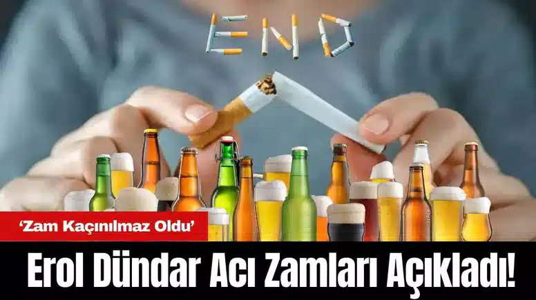 Erol Dündar Acı Zamları Açıkladı! Sigara ve Alkolde Zam Kaçınılmaz Oldu