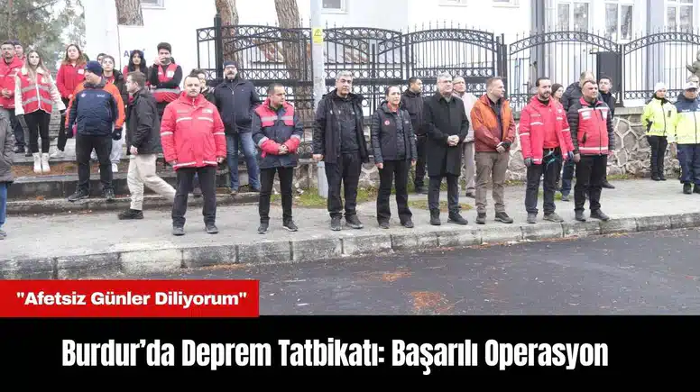 Burdur’da Deprem Tatbikatı:  Başarılı Operasyon