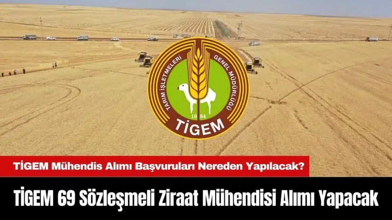 TİGEM 69 Sözleşmeli Ziraat Mühendisi Alımı Yapacak