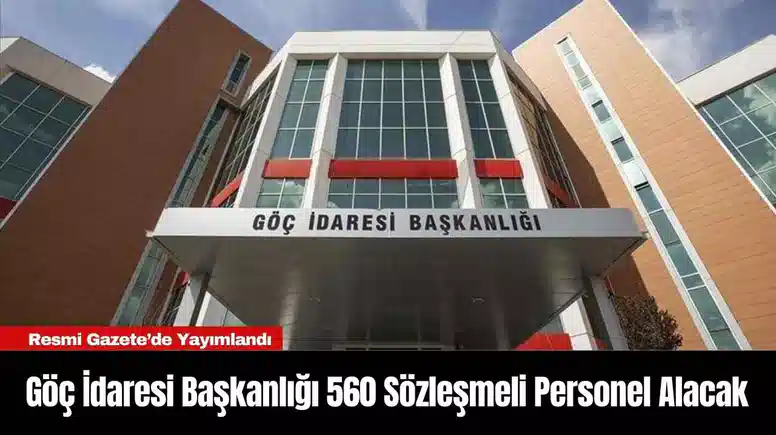 Göç İdaresi Başkanlığı 560 Sözleşmeli Personel Alacak