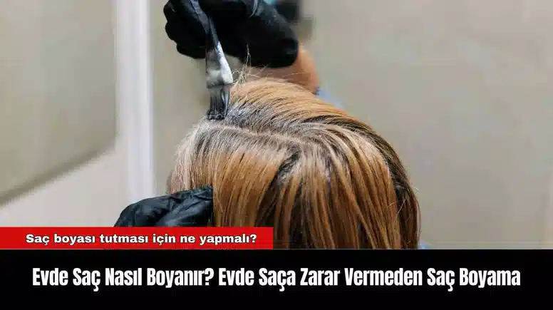 Evde Saç Nasıl Boyanır? Evde Saça Zarar Vermeden Saç Boyama