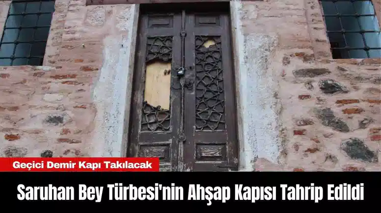 Saruhan Bey Türbesi'nin Ahşap Kapısı Tahrip Edildi