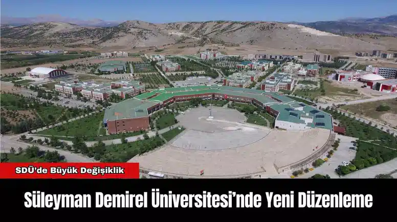 Süleyman Demirel Üniversitesi’nde Yeni Düzenleme