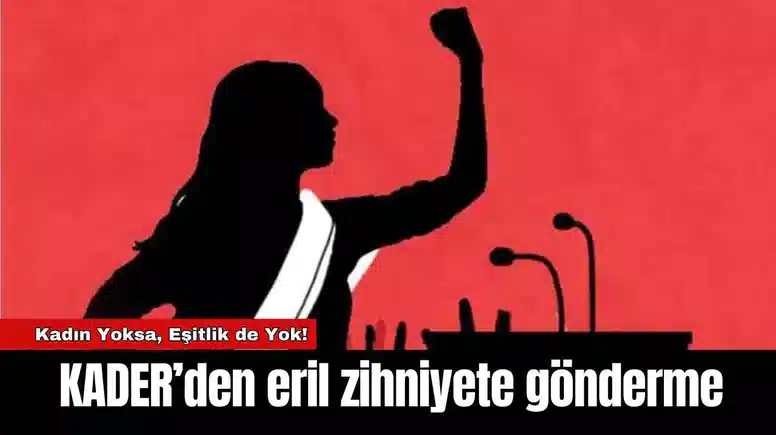 KADER’den eril zihniyete gönderme