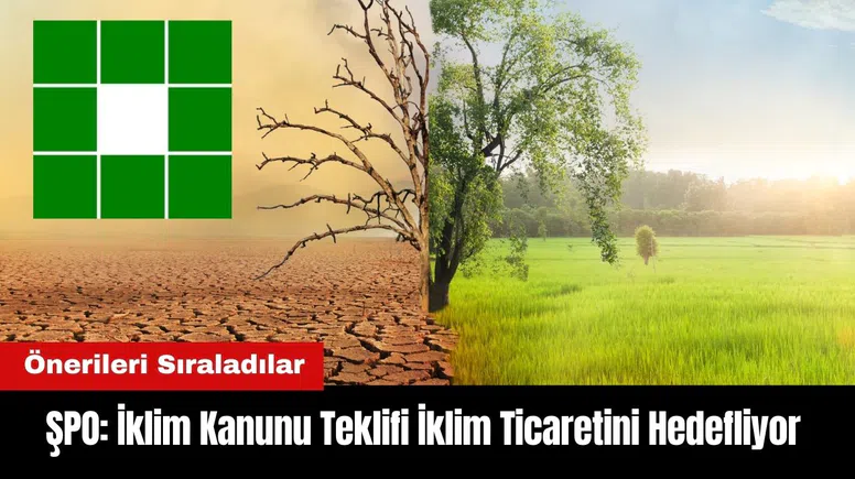 ŞPO: İklim Kanunu Teklifi İklim Ticaretini Hedefliyor