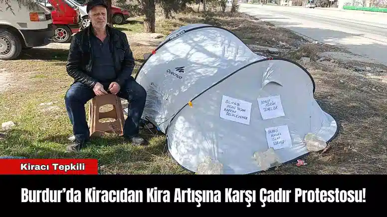 Burdur’da Kiracıdan Kira Artışına Karşı Çadır Protestosu!