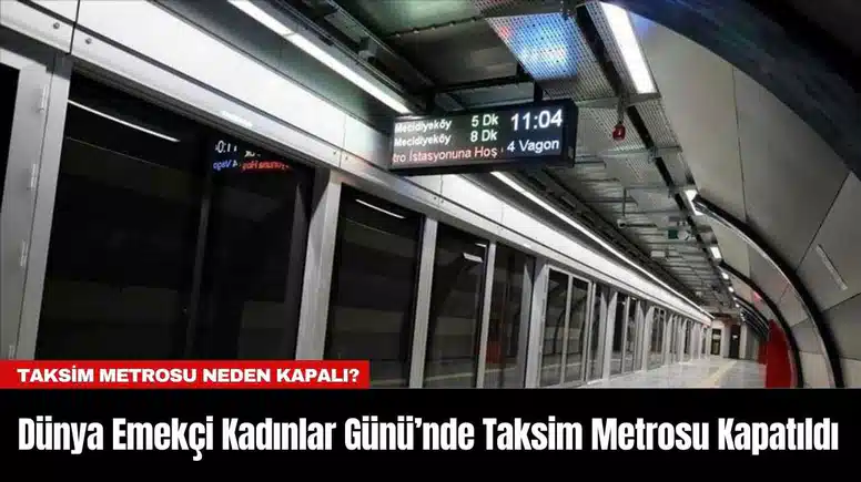 Dünya Emekçi Kadınlar Günü’nde Taksim Metrosu Kapatıldı