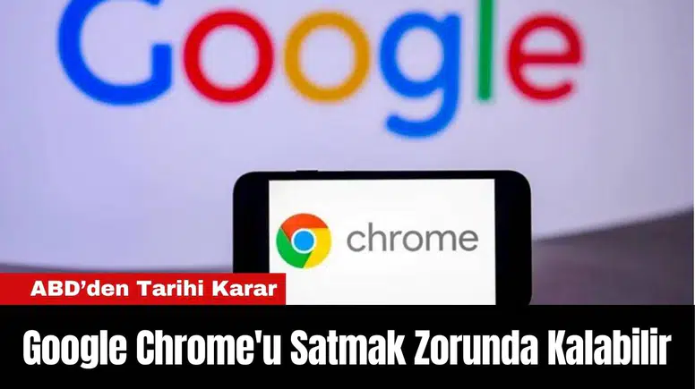 Google Chrome'u Satmak Zorunda Kalabilir