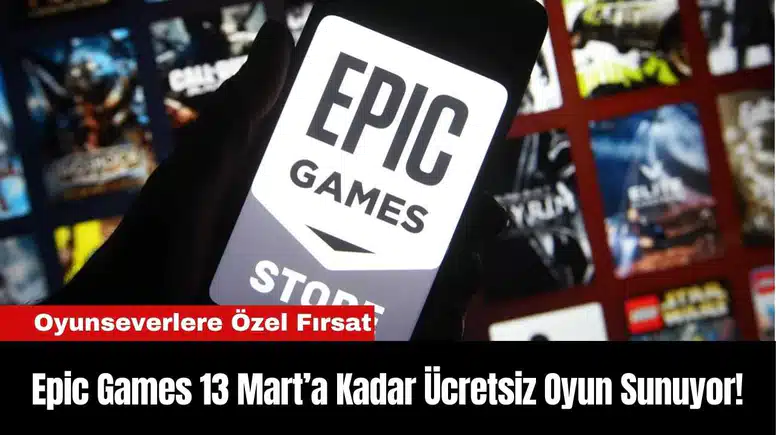 Epic Games 13 Mart’a Kadar Ücretsiz Oyun Sunuyor!