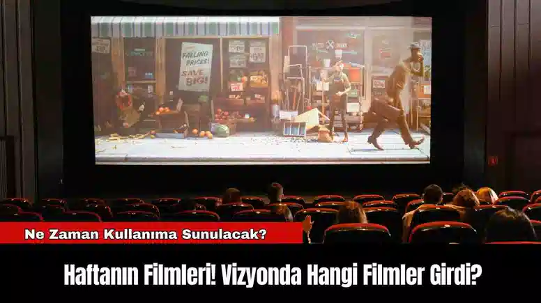 Haftanın Filmleri! Vizyonda Hangi Filmler Girdi?