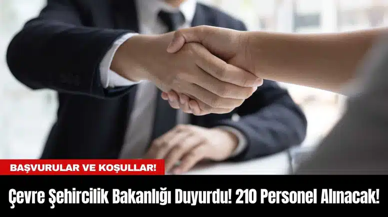 Çevre Şehircilik Bakanlığı Duyurdu! 210 Personel Alınacak!