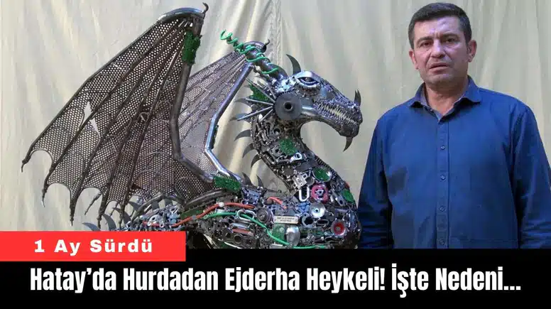 Hatay’da Hurdadan Ejderha Heykeli! İşte Nedeni…
