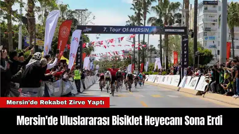 Mersin'de Uluslararası Bisiklet Heyecanı Sona Erdi