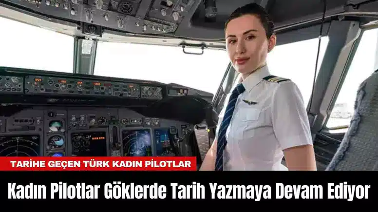 Kadın Pilotlar Göklerde Tarih Yazmaya Devam Ediyor