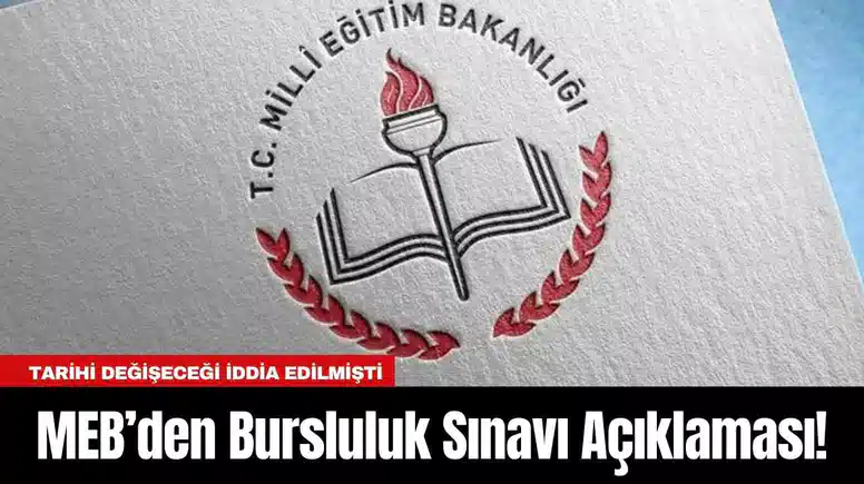 MEB’den Bursluluk Sınavı Açıklaması! Tarihi Değişeceği İddia Edilmişti