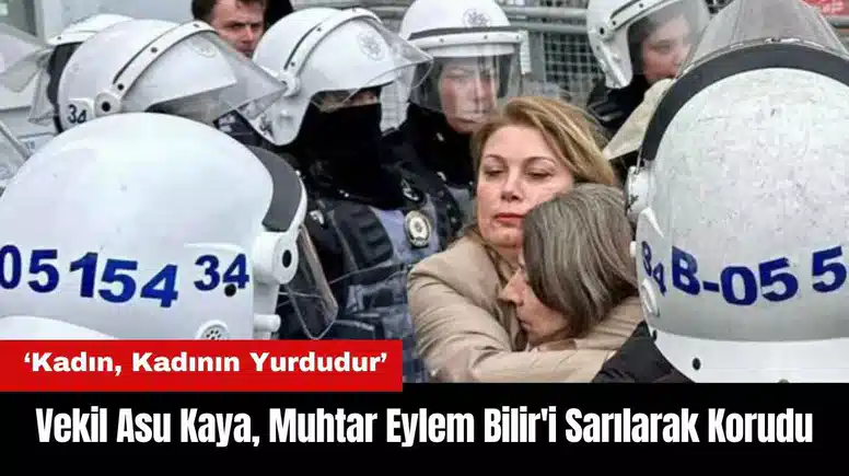 Vekil Asu Kaya Gözaltına Alınmak İstenen Muhtar Eylem Bilir'i Sarılarak Korudu