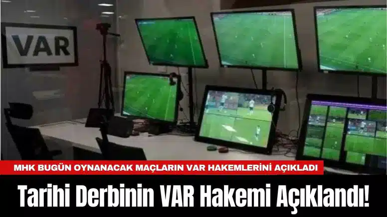 Tarihi Derbinin VAR Hakemi Açıklandı!