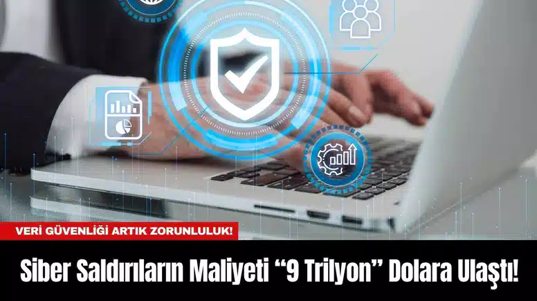 Siber Saldırıların Maliyeti “9 Trilyon” Dolara Ulaştı!