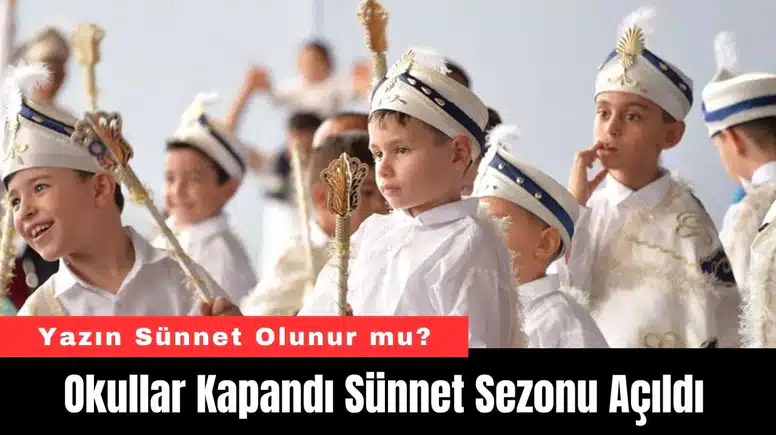 Okullar Kapandı Sünnet Sezonu Açıldı: Yazın Sünnet Olunur mu?