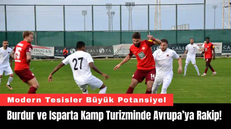 Burdur ve Isparta Kamp Turizminde Avrupa’ya Rakip!