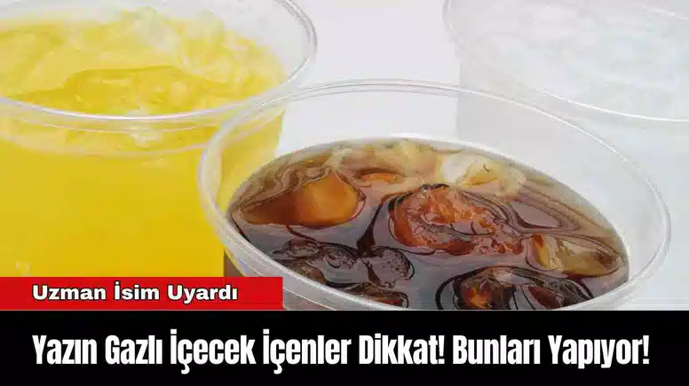 Yazın Gazlı İçecek İçenler Dikkat! Bunları Yapıyor!