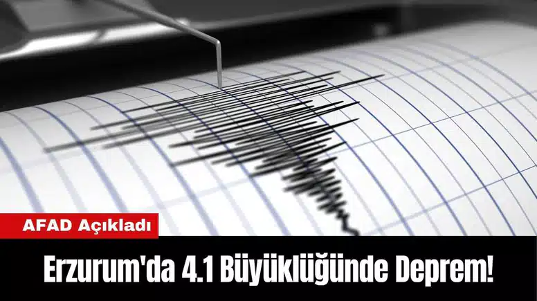 Erzurum'da 4.1 Büyüklüğünde Deprem!