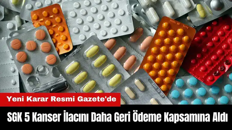 SGK 5 Kanser İlacını Daha Geri Ödeme Kapsamına Aldı